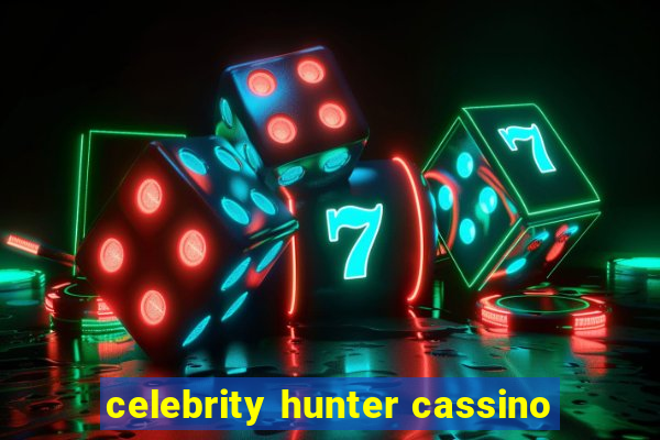 celebrity hunter cassino